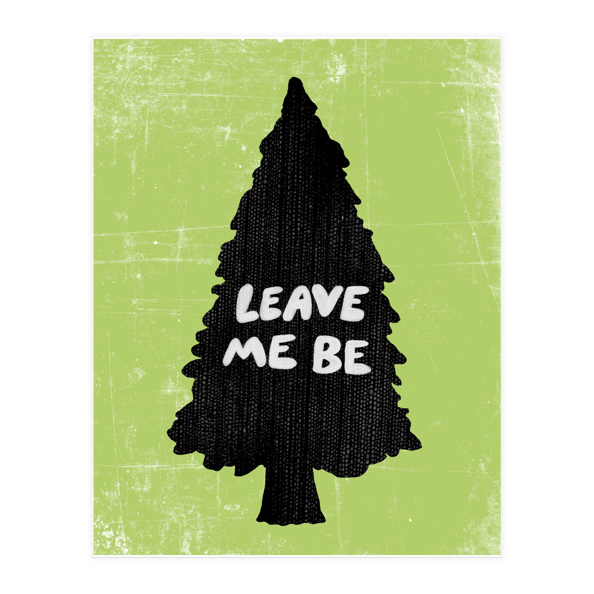 Leave Me Be (Print Only)