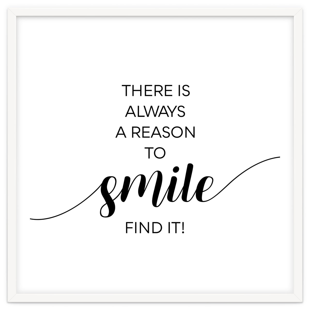 THERE IS ALWAYS A REASON TO SMILE