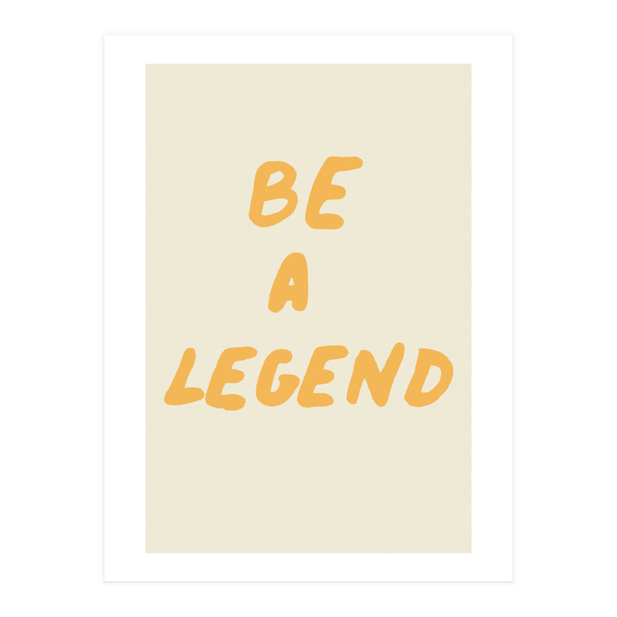 Be a Legend (Print Only)