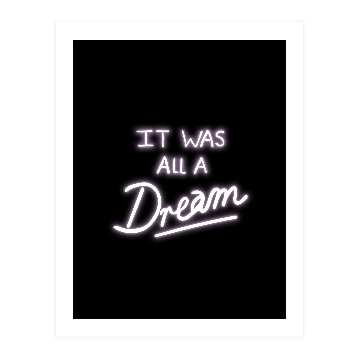 It Was All A Dream (Print Only)