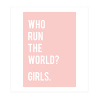 Who Run The World? Girls. (Print Only)