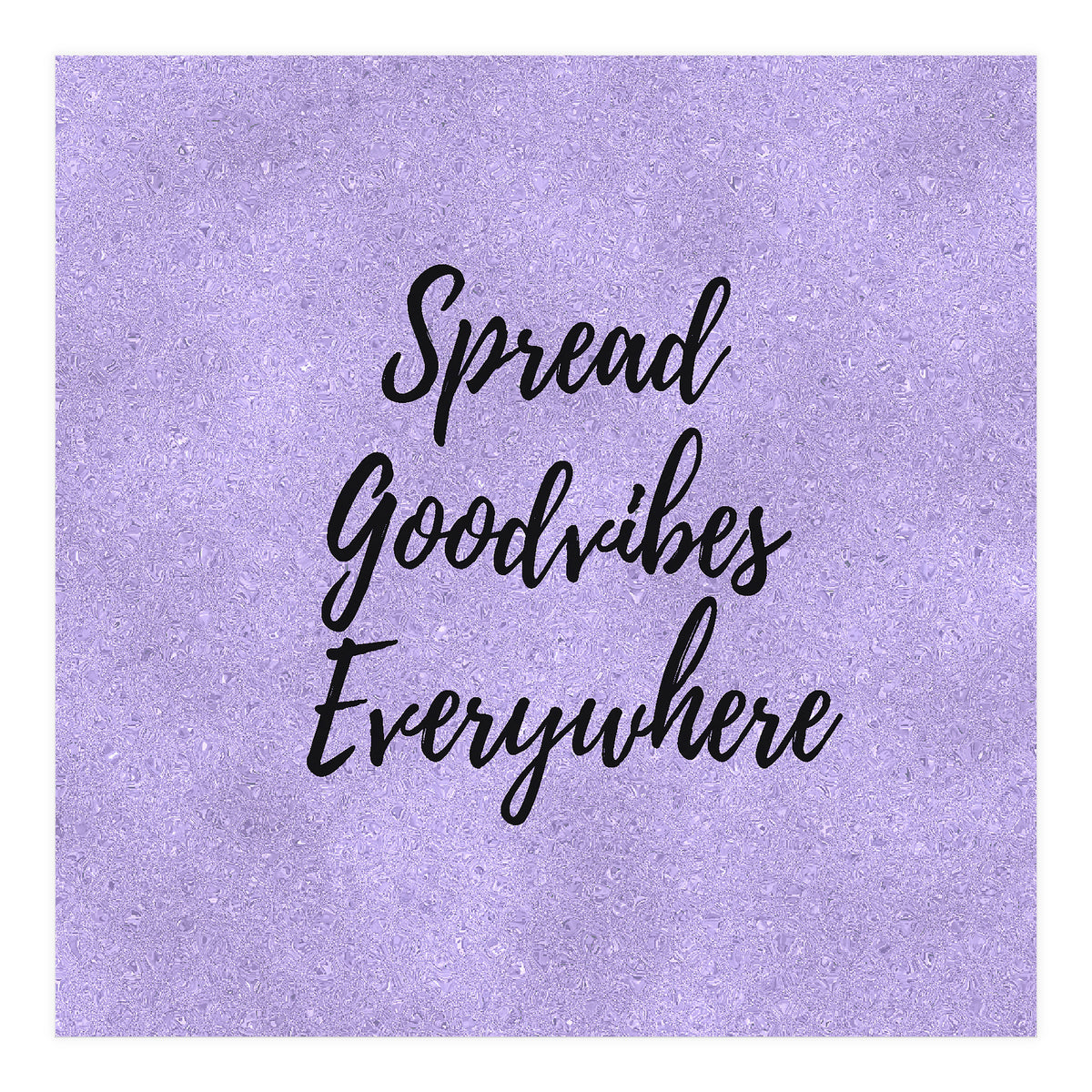 Spread Good Vibes Everywhere  (Print Only)