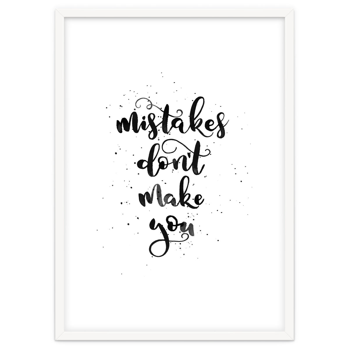 Mistakes Don't Make You