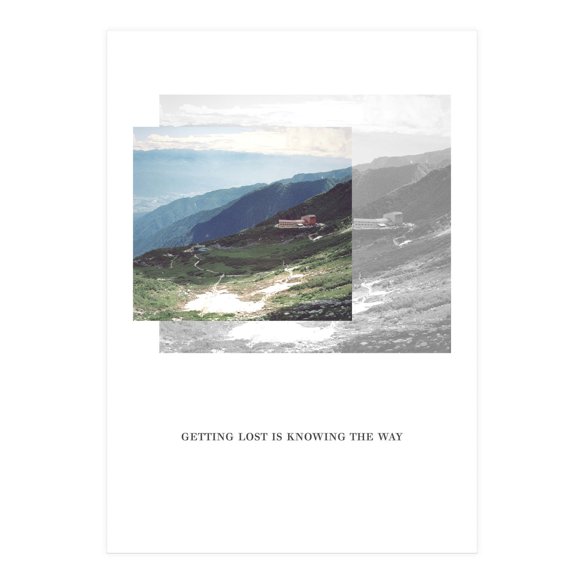 Getting lost is knowing the way (Print Only)