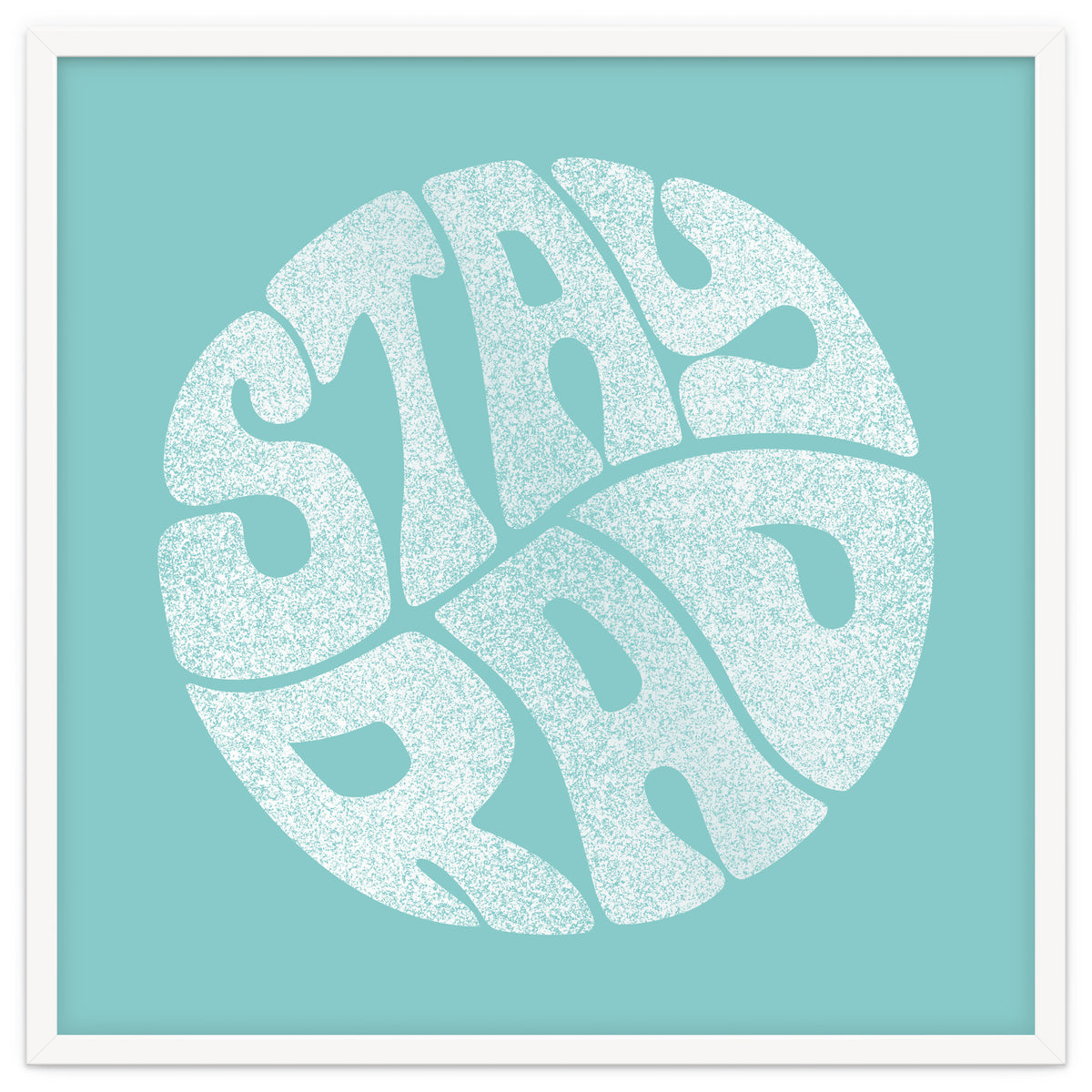 Stay Rad (Turquoise)