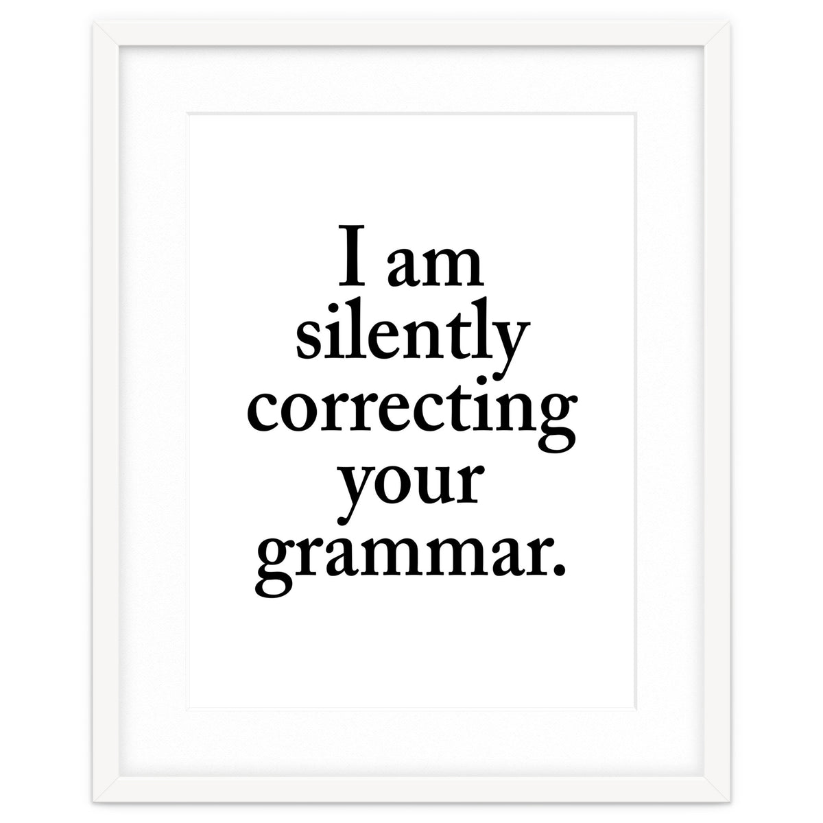 I Am Silently Correcting Your Grammar
