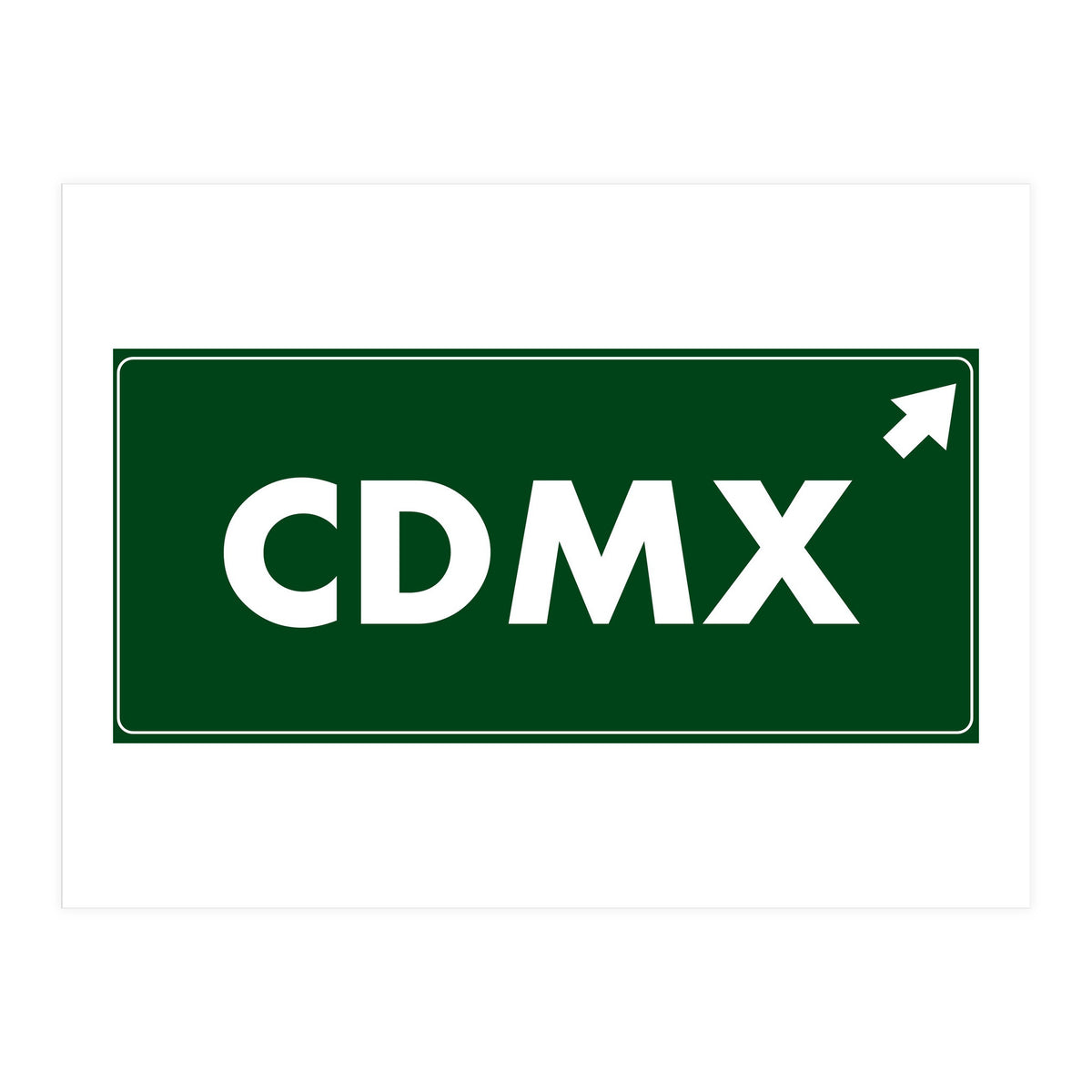 Let`s go to CDMX, Mexico! Green road sign (Print Only)