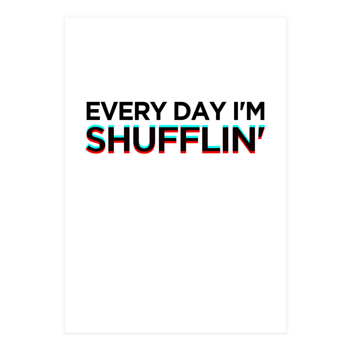 SHUFFLIN (Print Only)