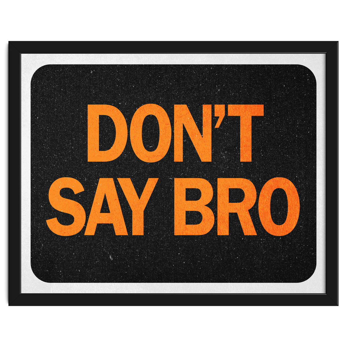 Dont Say Bro