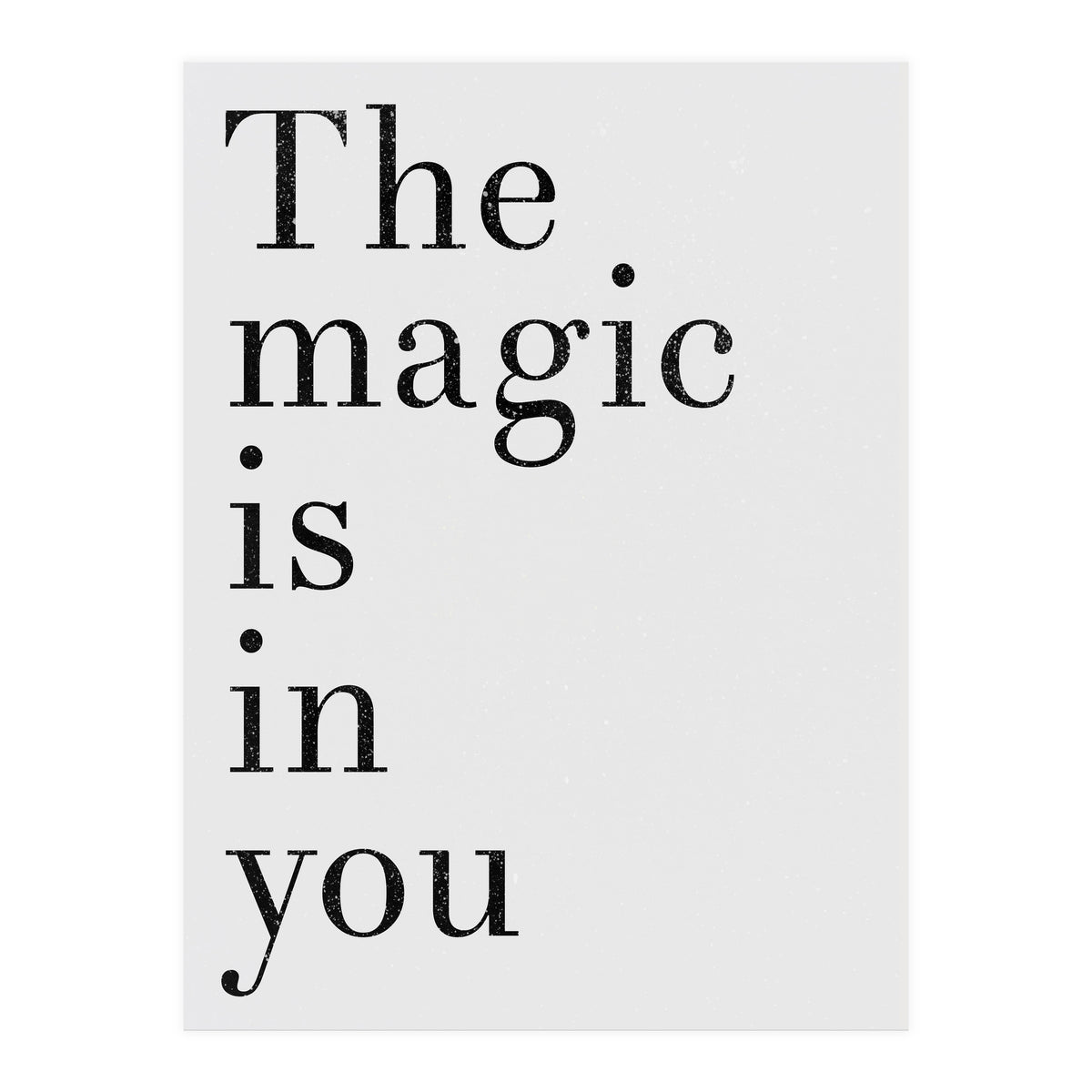 The Magic Is In You, Grey (Print Only)