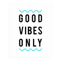 Good Vibes Only (Print Only)