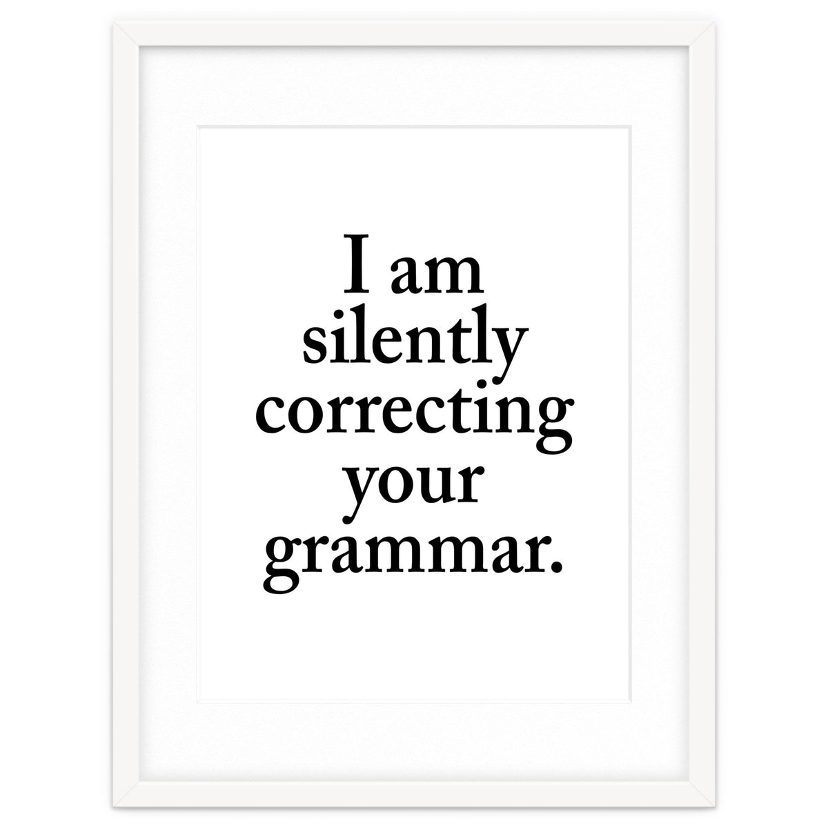 I Am Silently Correcting Your Grammar