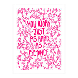 Work Just As Hard As Beyonce (Print Only) thumbnail