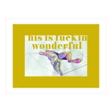 This Is Fucking Wonderful (Print Only) thumbnail