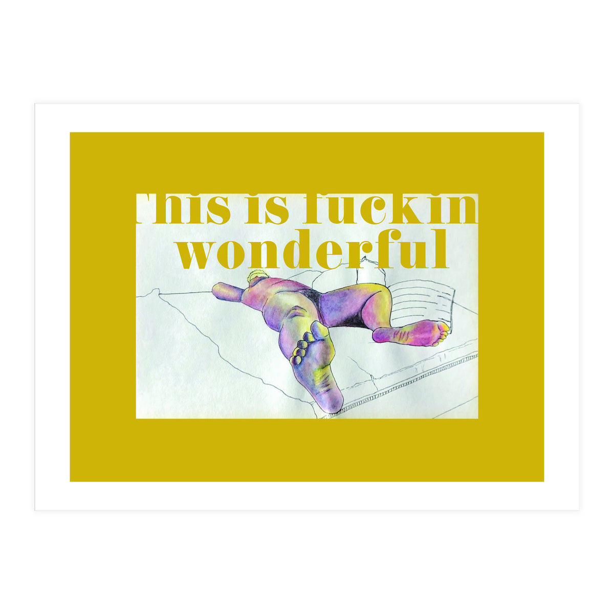 This Is Fucking Wonderful (Print Only)