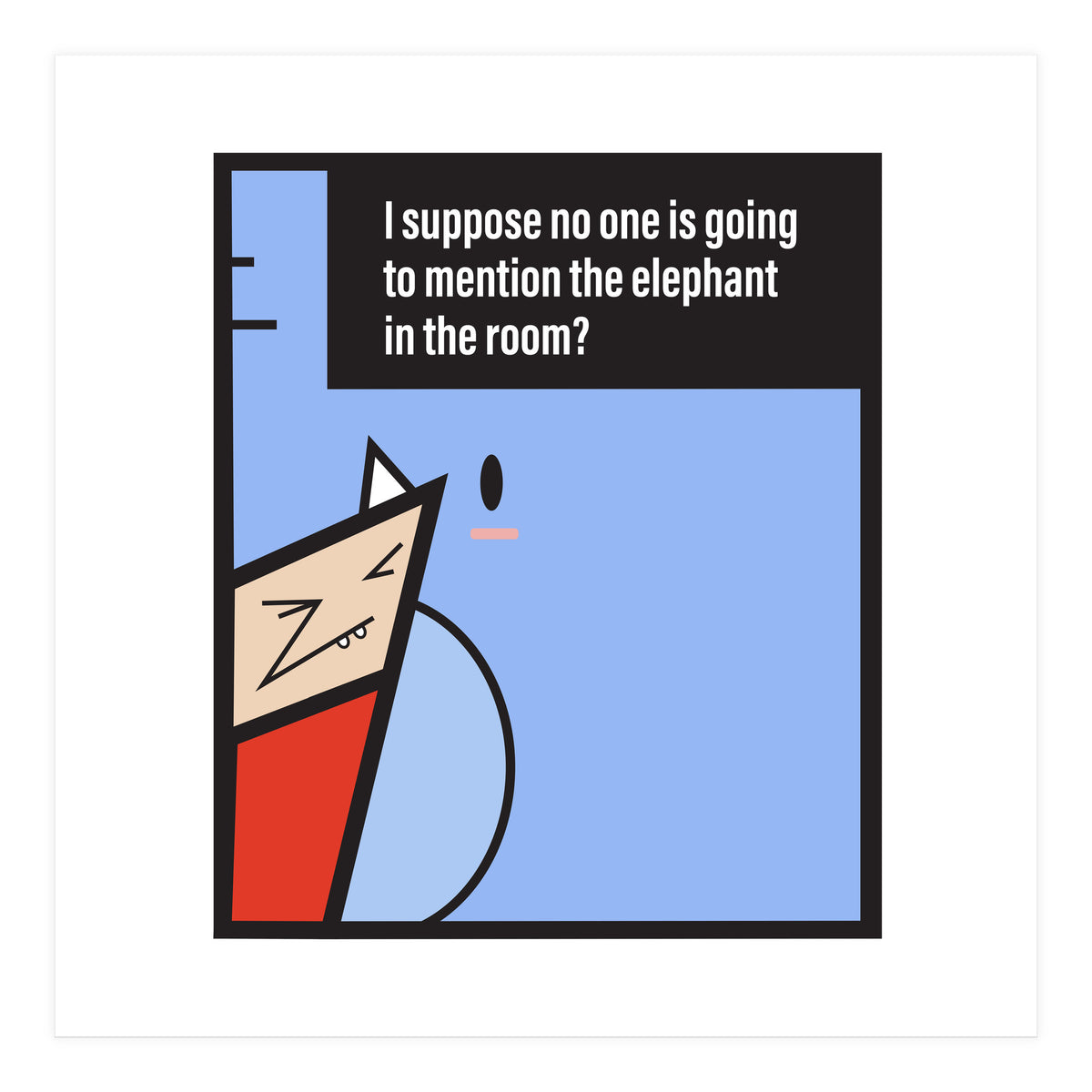Elephant in the room (Print Only)