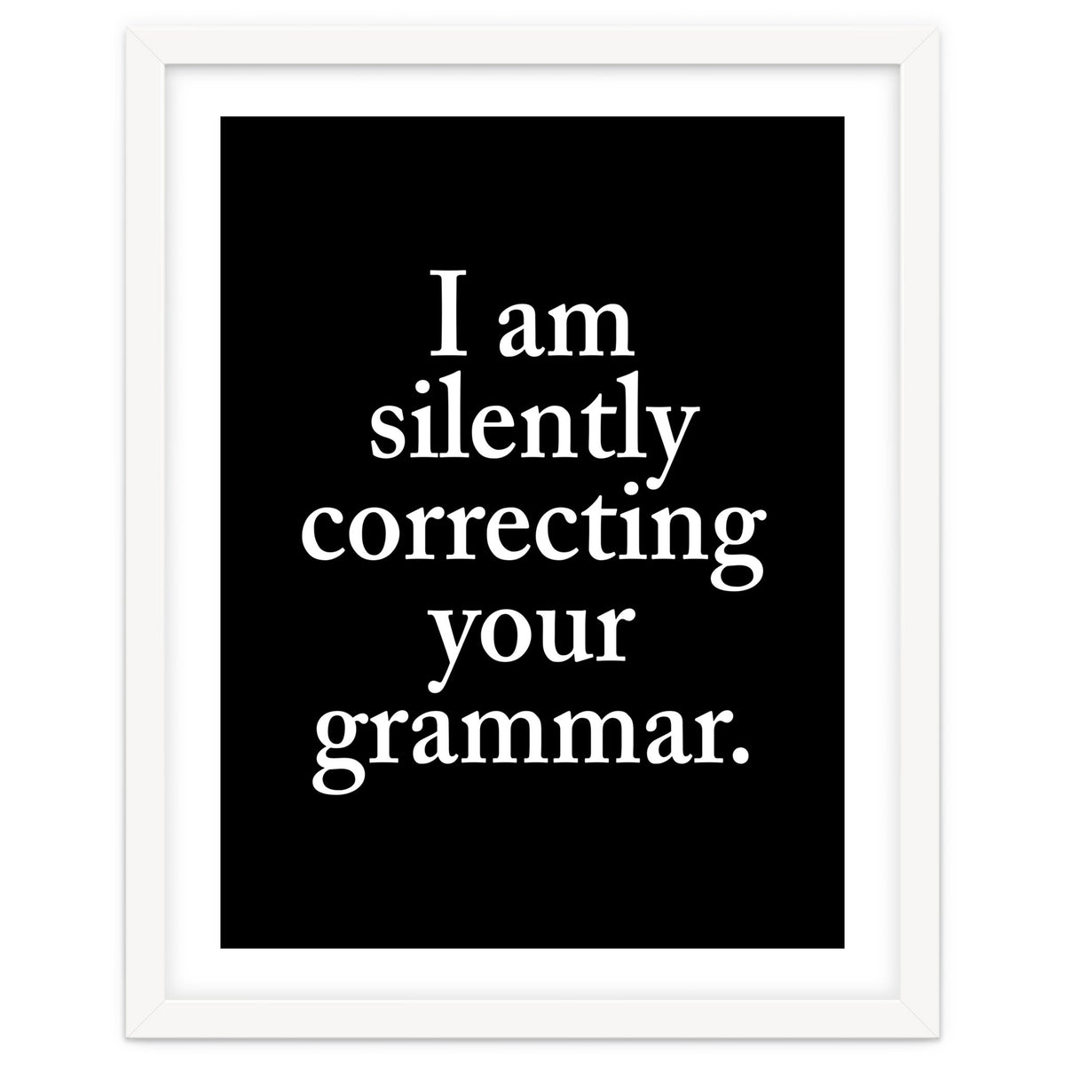 I Am Silently Correcting Your Grammar Black