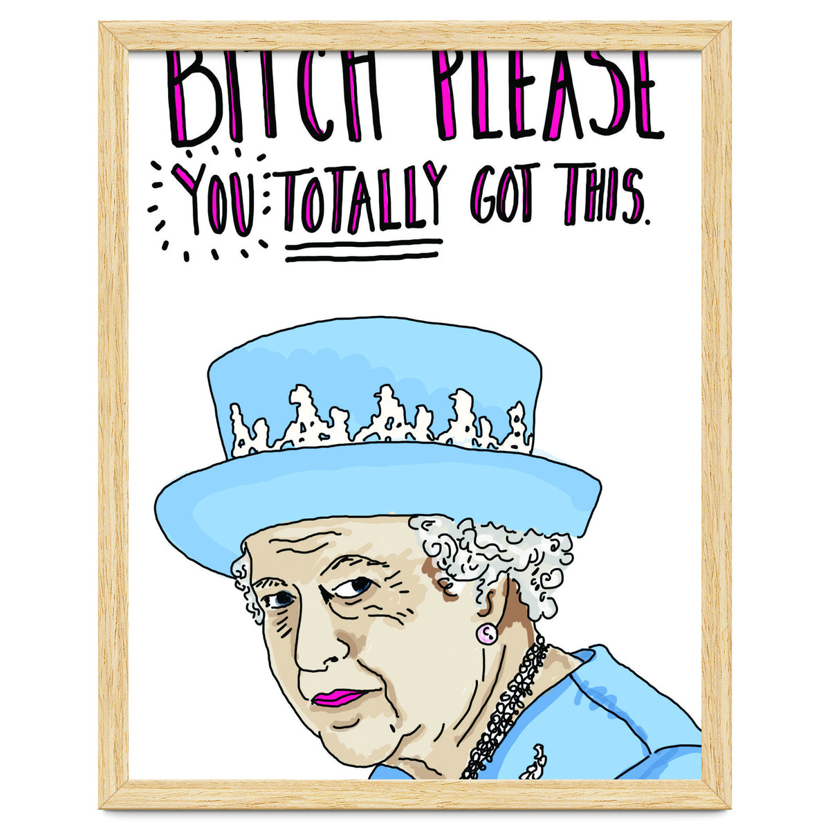 Bitch Please, You Totally Got This