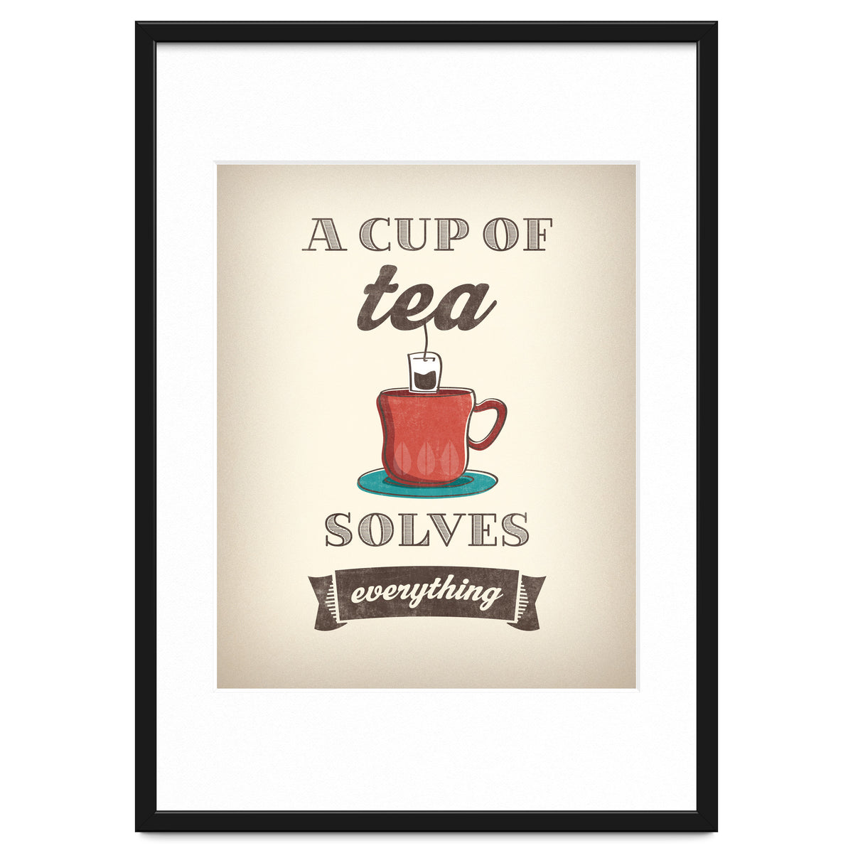 A Cup Of Tea Solves Everything