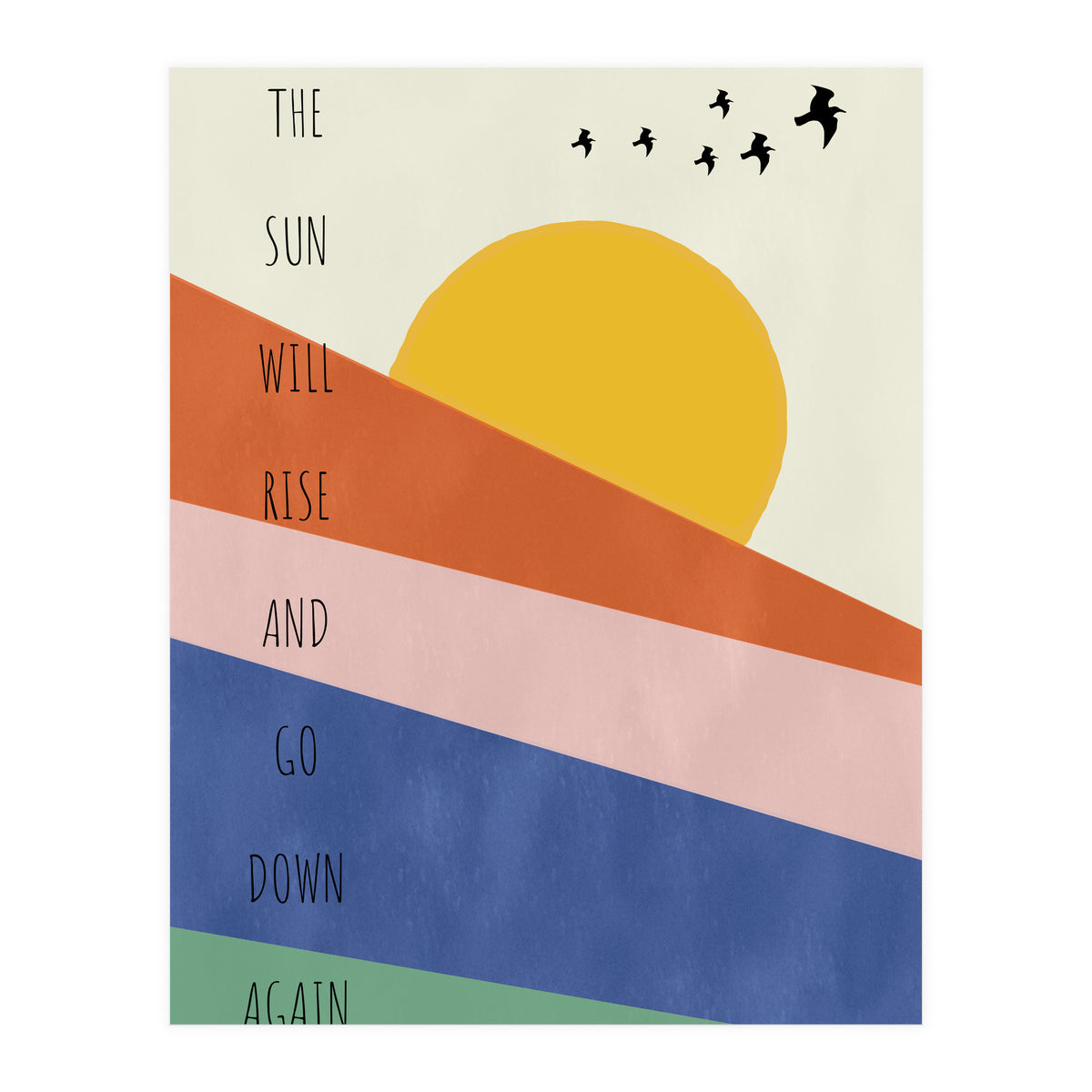 THE SUN WILL RISE AND GO DOWN AGAIN (Print Only)