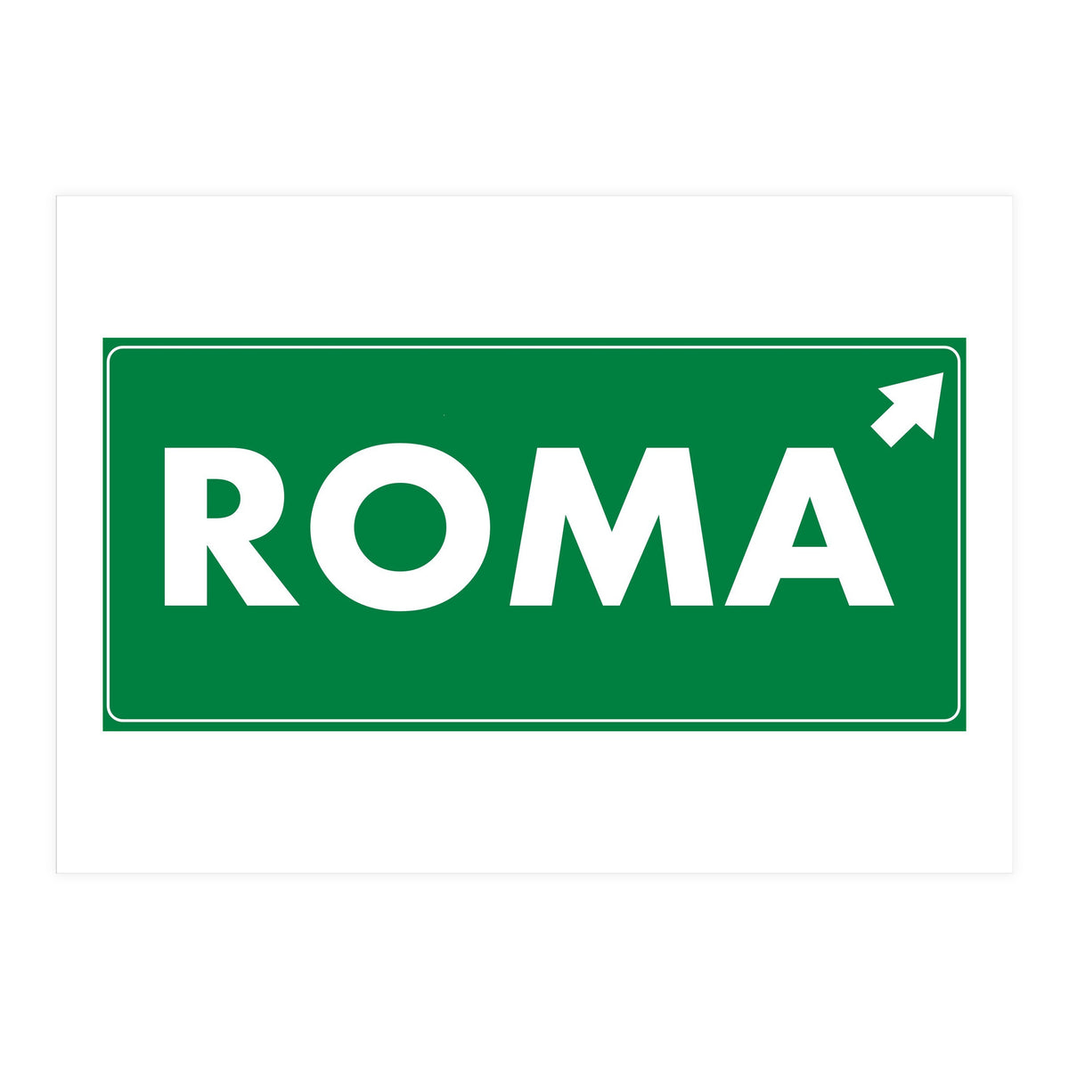 Let`s go to Roma, Italy! Road sign (Print Only)