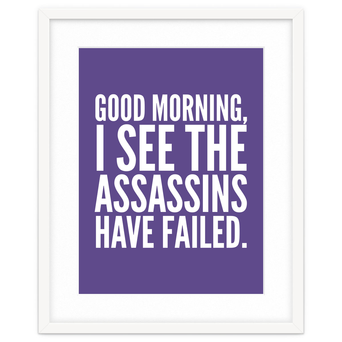 Good Morning I See The Assasins Have Failed Ultra Violet