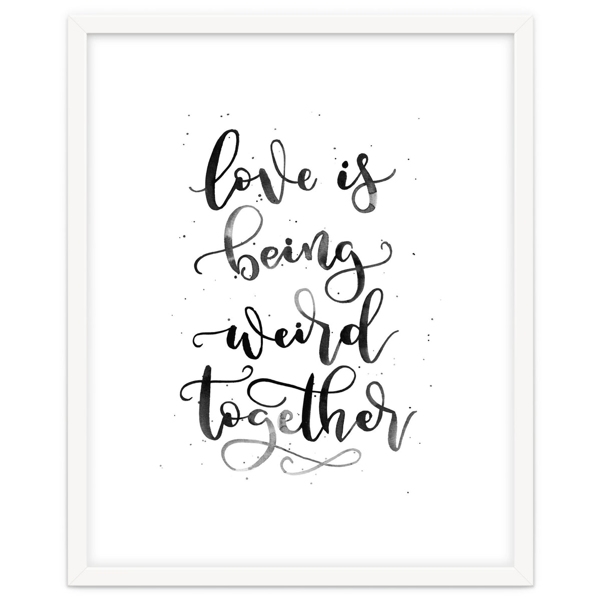 Love is Being Weird Together