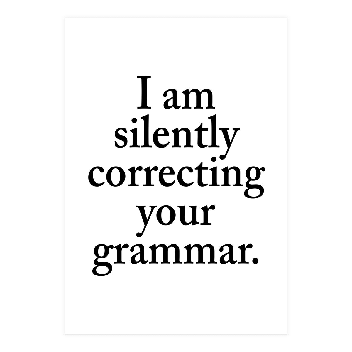 I Am Silently Correcting Your Grammar (Print Only)