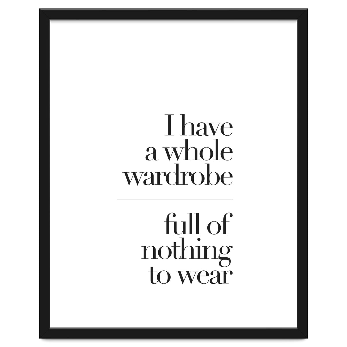 A WARDROBE FULL OF NOTHING