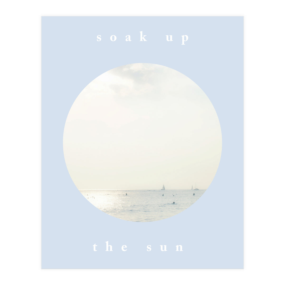 soak up the sun (Print Only)