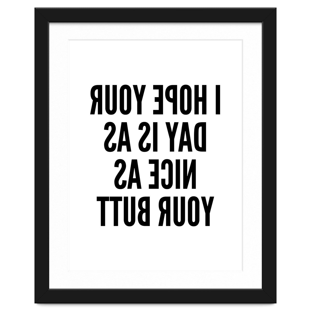 I Hope Your Day Is As Nice As Your Butt Mirror