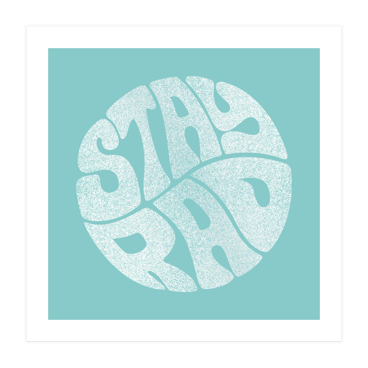 Stay Rad (Turquoise) (Print Only)