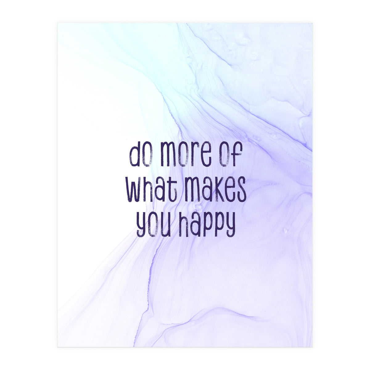 Do more of what makes you happy | floating colors (Print Only)