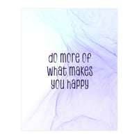 Do more of what makes you happy | floating colors (Print Only)