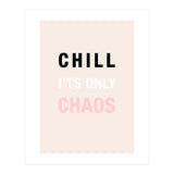 Chill I'ts Only Chaos  (Print Only) thumbnail