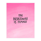 The Resistance Is Female (Print Only) thumbnail