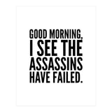 Good Morning I See The Assasins Have Failed (Print Only) thumbnail