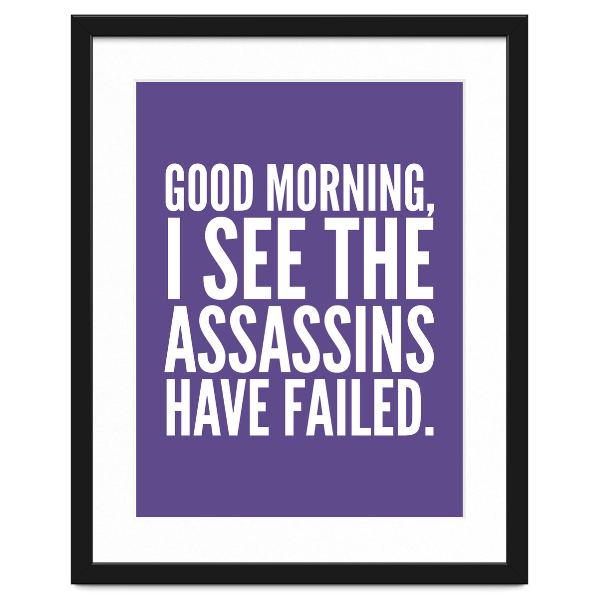 Good Morning I See The Assasins Have Failed Ultra Violet