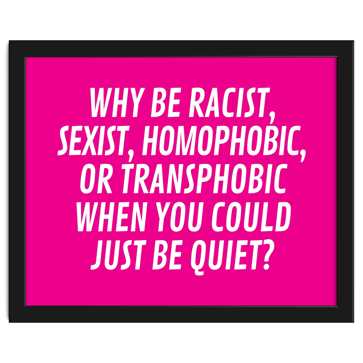 Why Be Racist, Sexist, Homophobic, Or Transphobic When You Could Just Be Quiet Pink