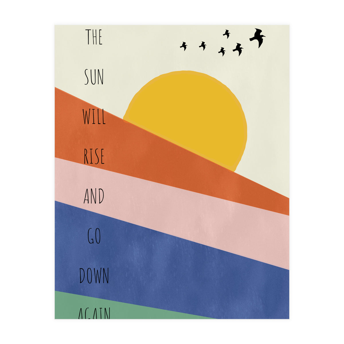 THE SUN WILL RISE AND GO DOWN AGAIN (Print Only)