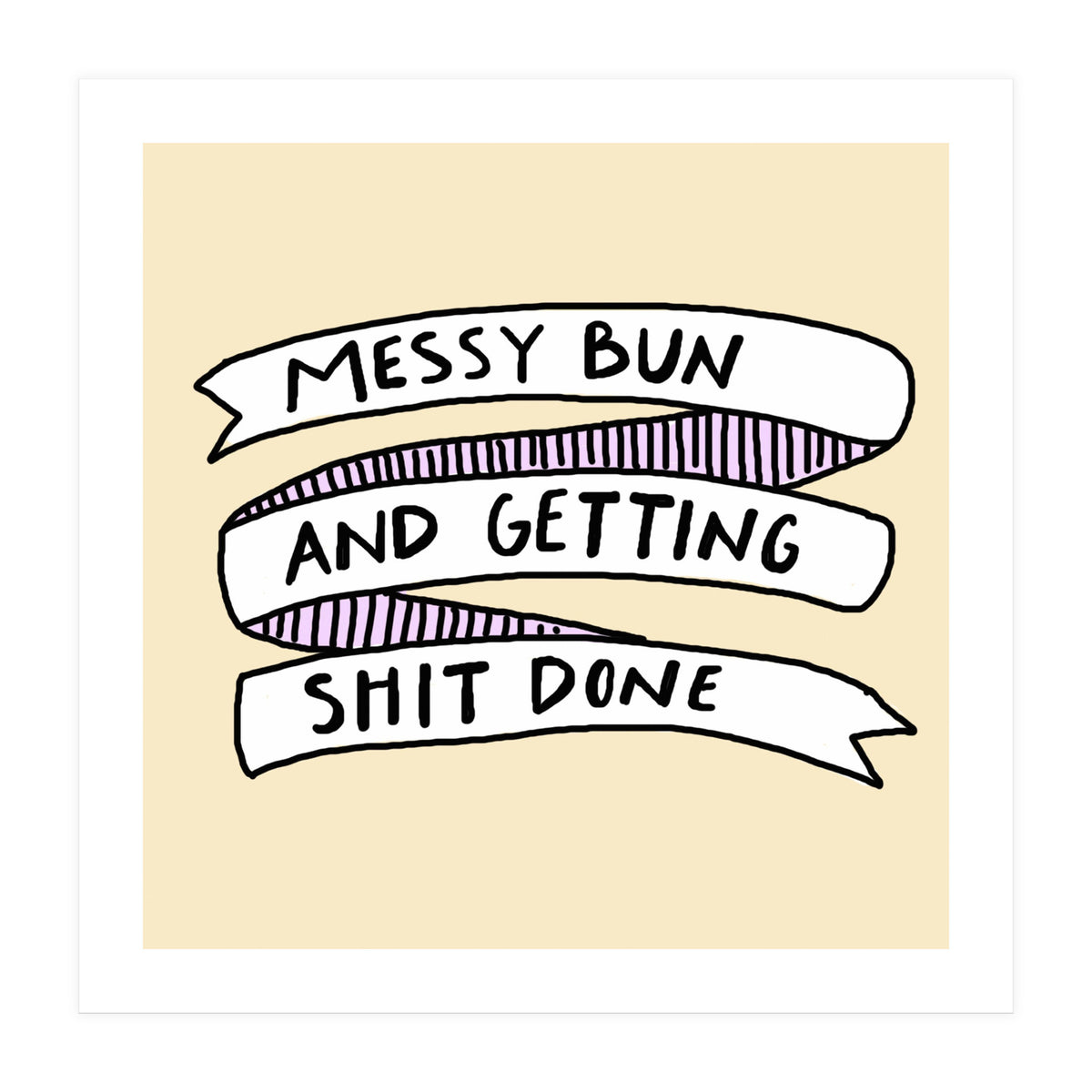 Messy Bun & Get Stuff Done (Print Only)