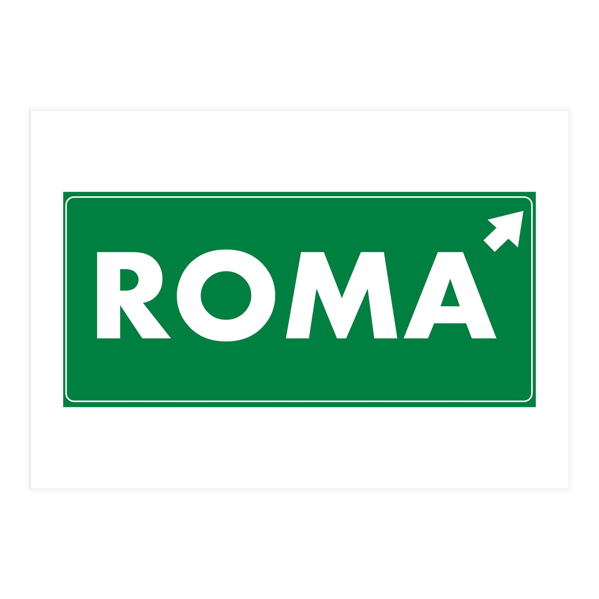Let`s go to Roma, Italy! Road sign (Print Only)