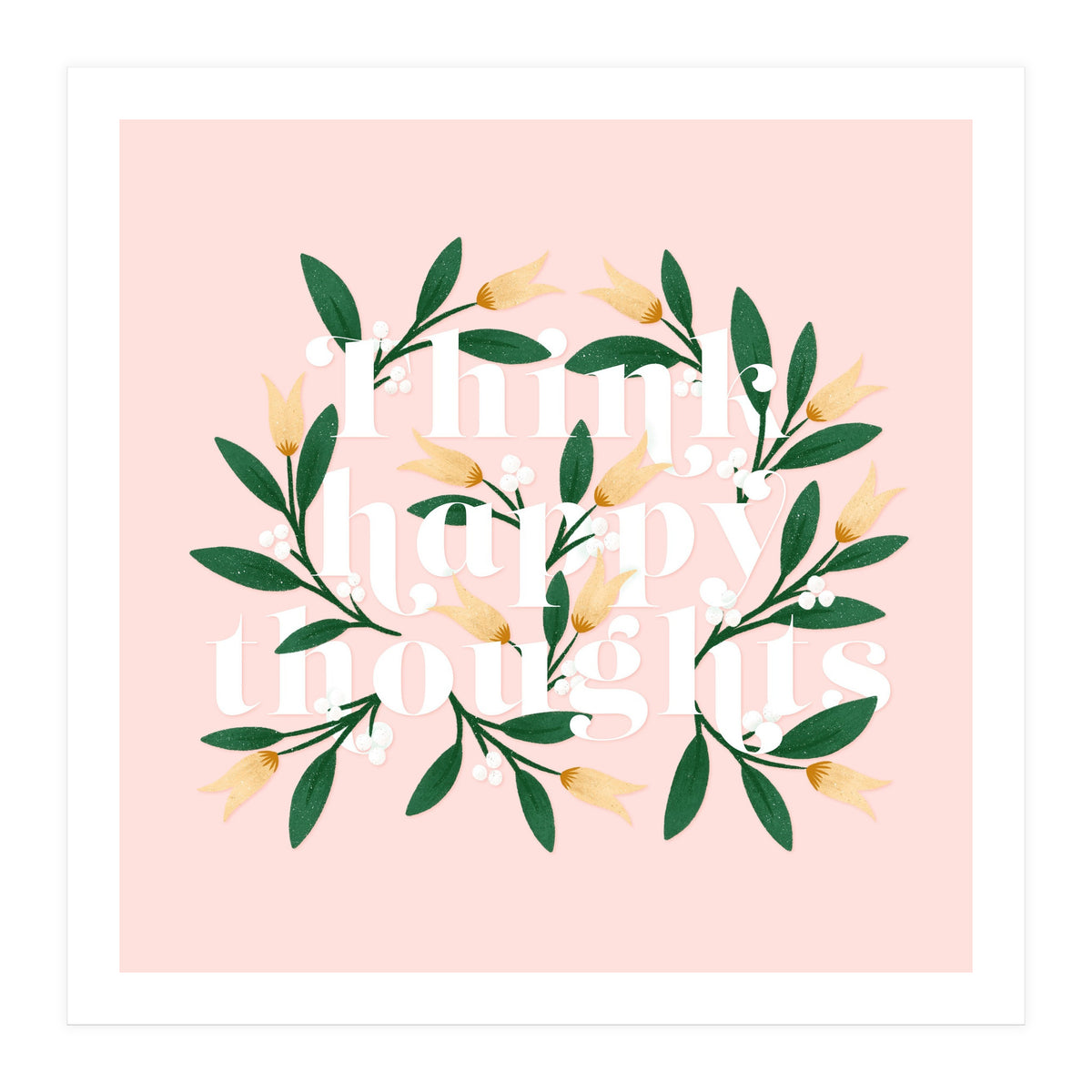 Think Happy Thoughts (Print Only)