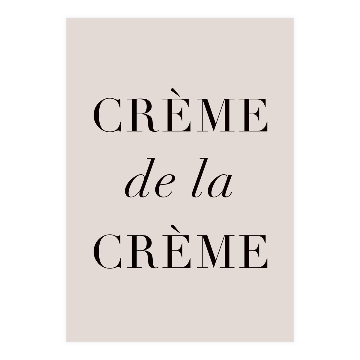 Creme De La Creme (Print Only)