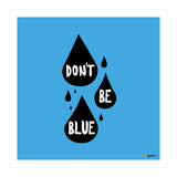 Don't Be Blue (Print Only) thumbnail
