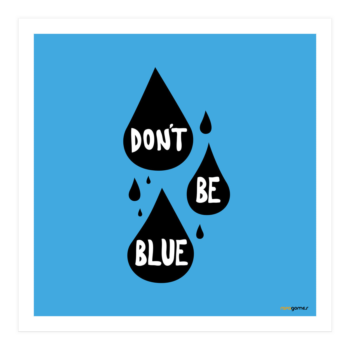 Don't Be Blue (Print Only)