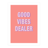 Good Vibes Dealer  (Print Only) thumbnail