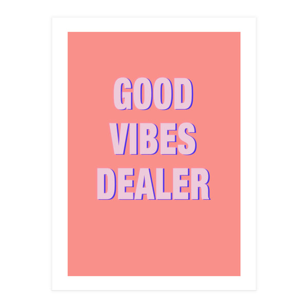 Good Vibes Dealer  (Print Only)