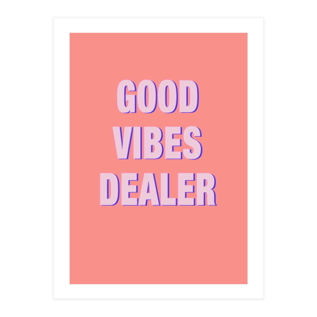Good Vibes Dealer  (Print Only)