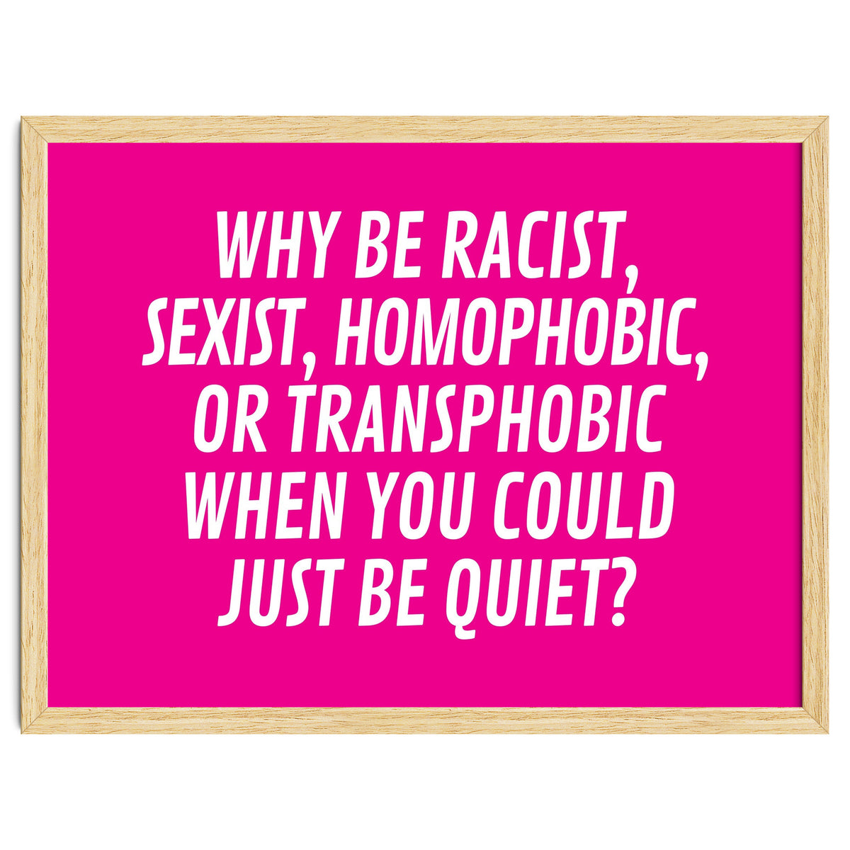 Why Be Racist, Sexist, Homophobic, Or Transphobic When You Could Just Be Quiet Pink